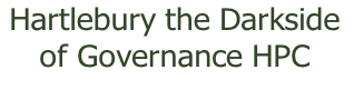 Hartlebury the Darkside
of Governance HPC
